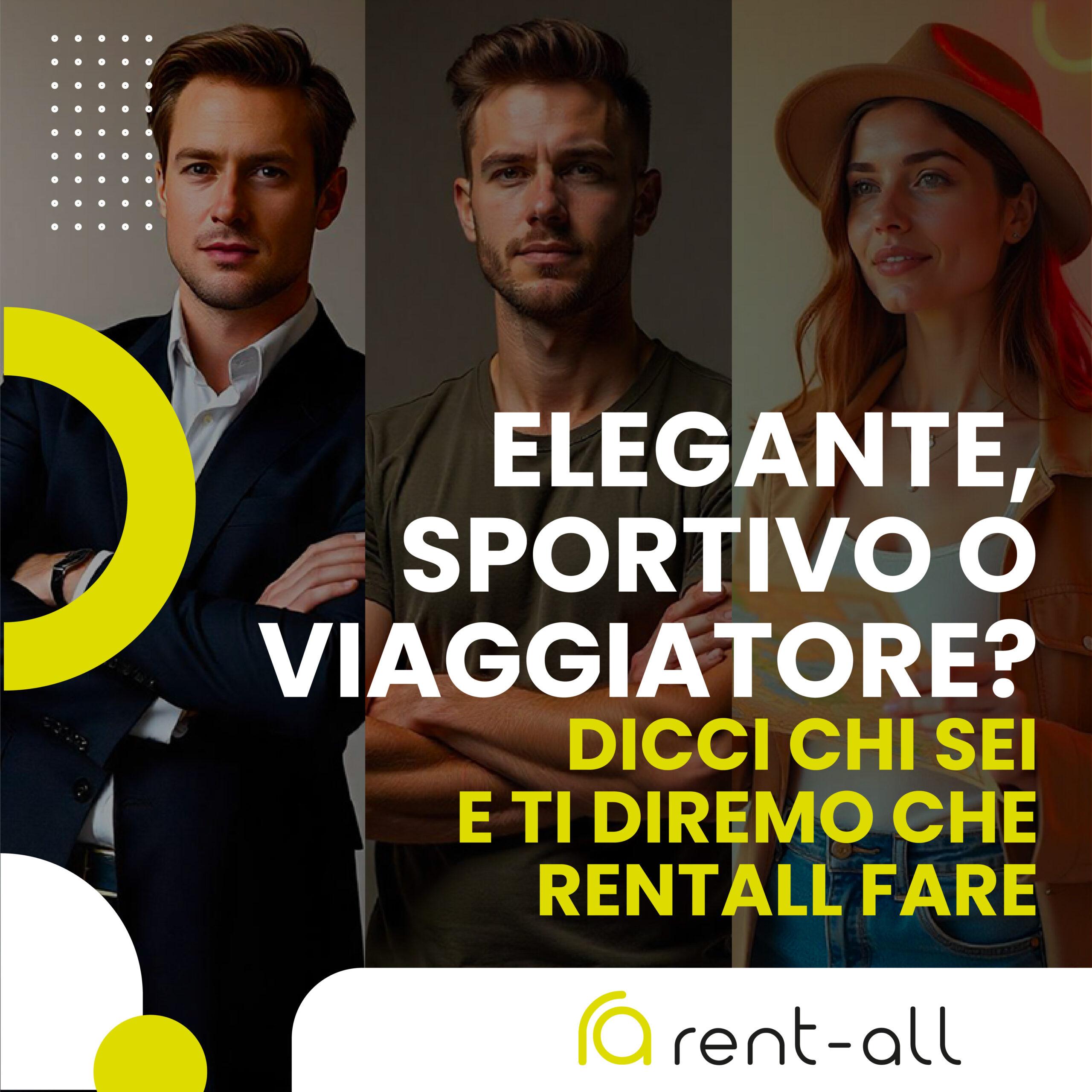 Elegante, sportivo o viaggiatore? Scegli Rentall!