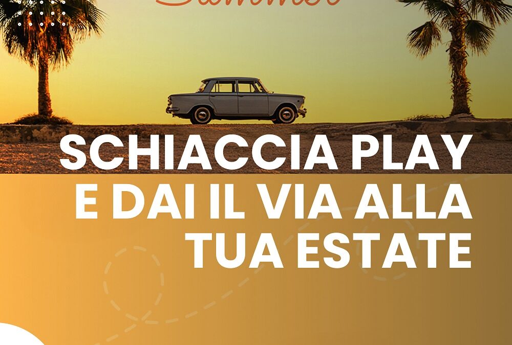 Schiaccia play e dai il via alla tua estate