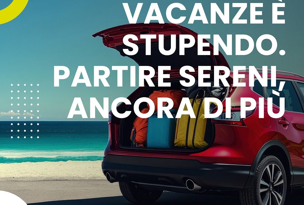 Partire per le vacanze è stupendo. Partire sereni, ancora di più.