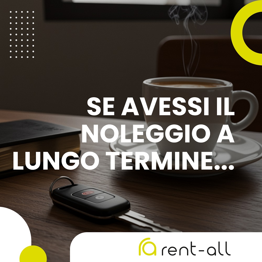 SE AVESSI IL NOLEGGIO A LUNGO TERMINE…